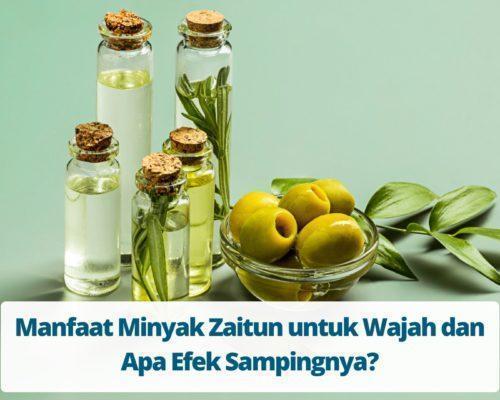 Manfaat Minyak Zaitun untuk Wajah dan Apa Efek Sampingnya