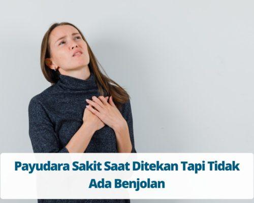 Payudara Sakit Saat Ditekan Tapi Tidak Ada Benjolan