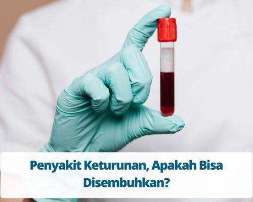 Penyakit Keturunan, Apakah Bisa Disembuhkan