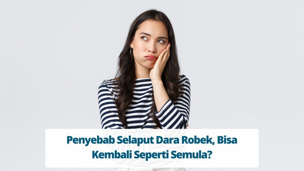 Penyebab Selaput Dara Robek, Bisa Kembali Seperti Semula?