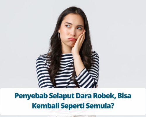 Penyebab Selaput Dara Robek, Bisa Kembali Seperti Semula