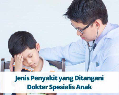 Jenis Penyakit yang Ditangani Dokter Spesialis Anak