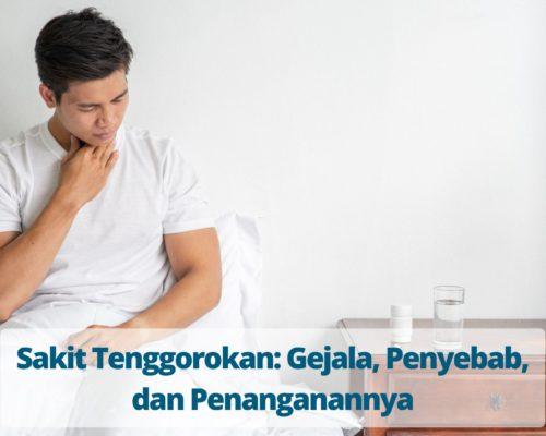 Sakit Tenggorokan Gejala, Penyebab, dan Penanganannya