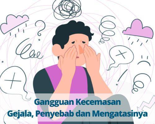 Gangguan Kecemasan – Gejala, Penyebab dan Mengatasinya