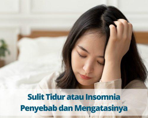 Sulit Tidur atau Insomnia: Penyebab dan Mengatasinya