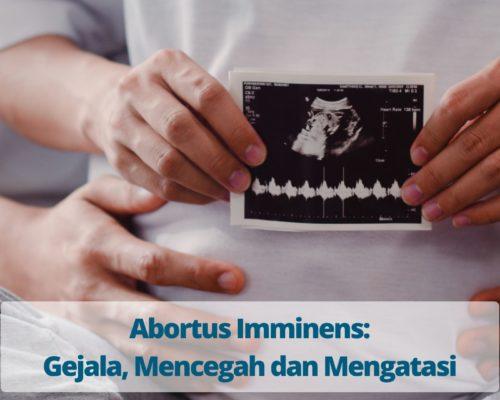 Abortus Imminens Gejala, Mencegah dan Mengatasi