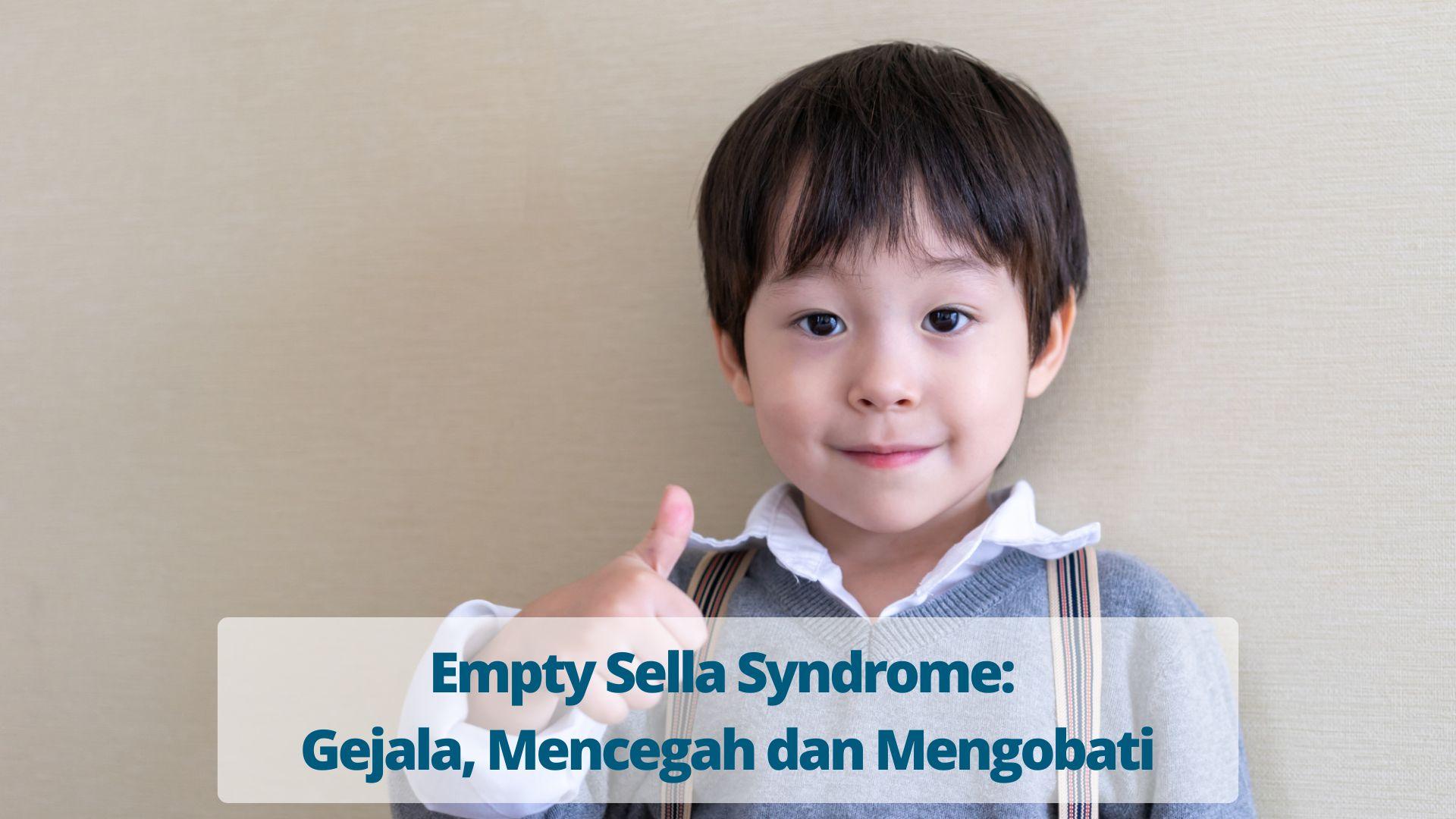 Empty Sella Syndrome Gejala, Mencegah dan Mengobati