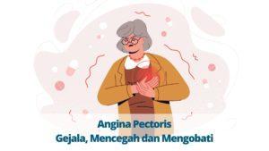 Angina Pectoris: Gejala, Mencegah dan Mengobati