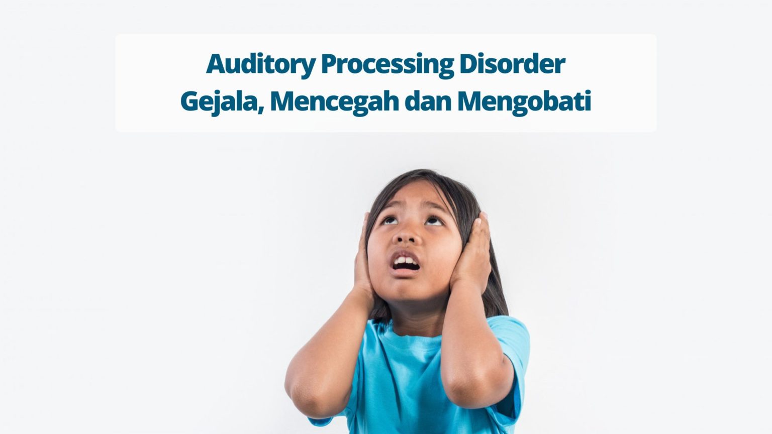 Auditory Processing Disorder Gejala Mencegah Dan Mengobati