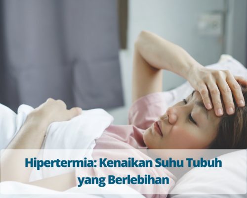 Hipertermia Kenaikan Suhu Tubuh yang Berlebihan