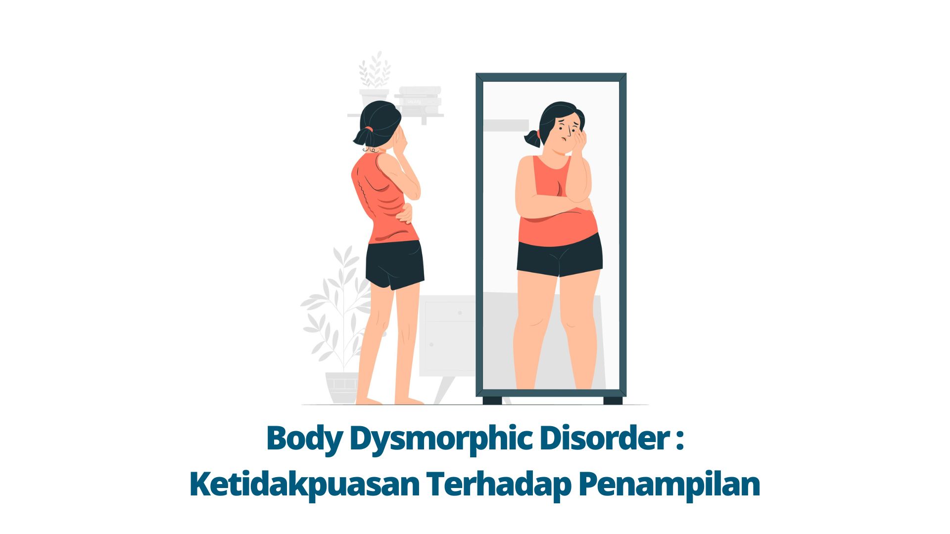 Body Dysmorphic Disorder Ketidakpuasan Terhadap Penampilan