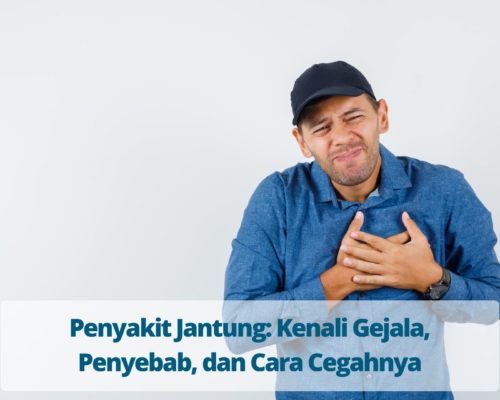 Penyakit Jantung Kenali Gejala, Penyebab, dan Cara Cegahnya